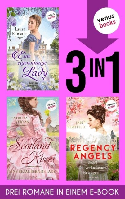 Jane Feather, Patrica Veryan, Laura Kinsale - Eine eigensinnige Lady, Scotland Kisses 1 & Regency Angels 3, E-bok