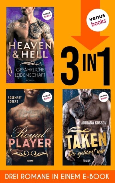 Rosemary Rogers, Adriana Kossov, Stella Cameron - Heaven & Hell - Gefahrliche Leidenschaft, Taken - Du gehorst mir, Royal Player, E-bok