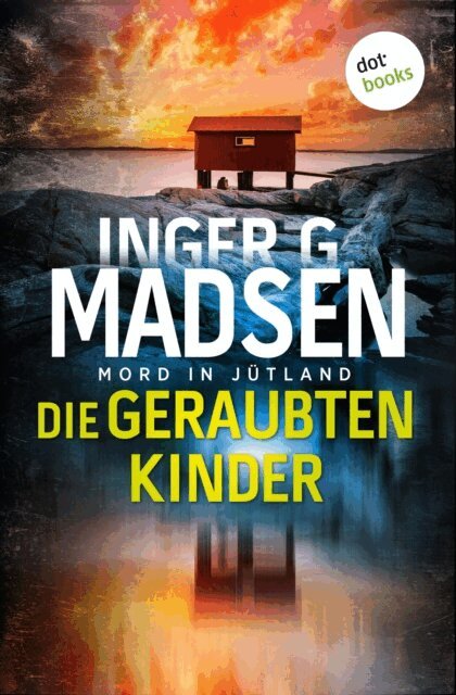 Inger Gammelgaard Madsen - Mord in Jutland: Die geraubten Kinder, E-bok