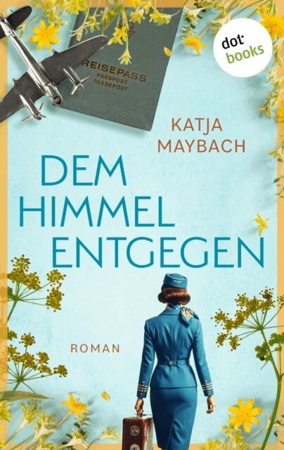 Katja Maybach - Dem Himmel entgegen, E-bok