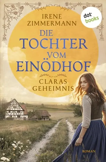 Irene Zimmermann - Die Tochter vom Einodhof - Claras Geheimnis, E-bok. Tillgänglighet: Lägg i varukorg