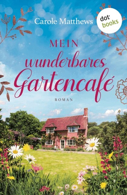 Carole Matthews - Mein wunderbares Gartencafe, E-bok