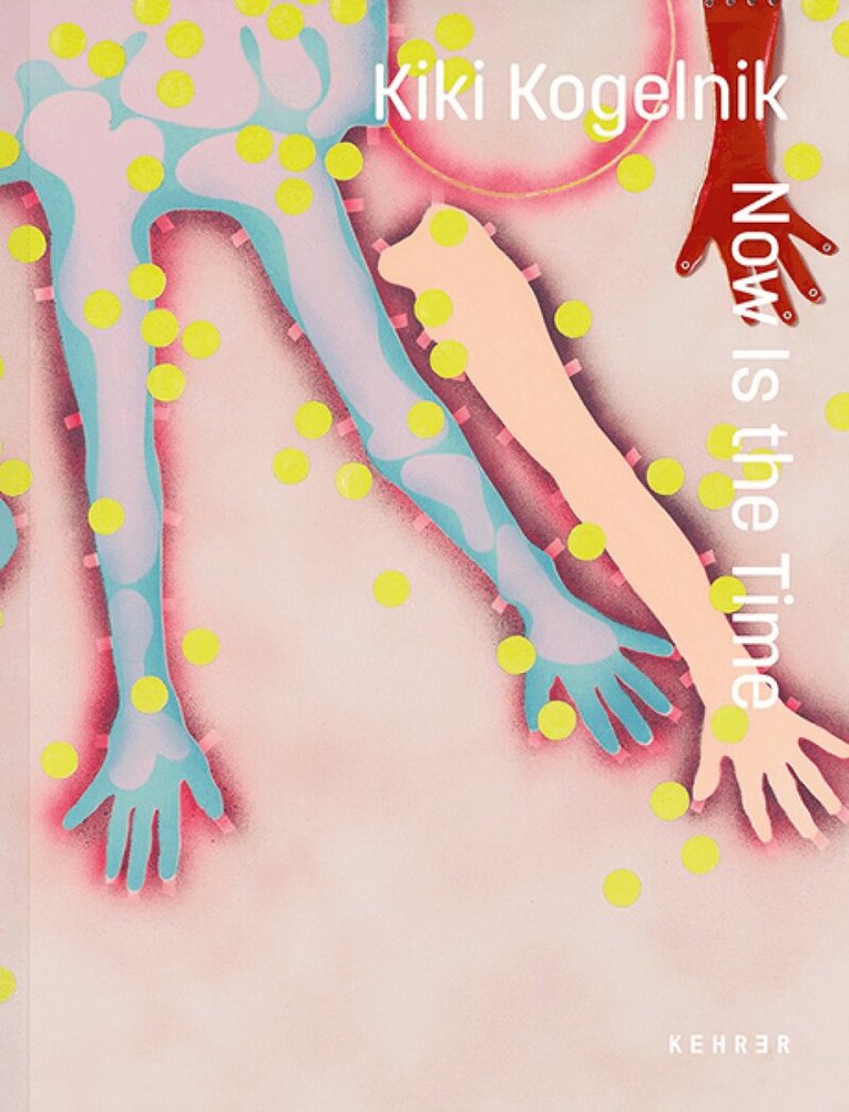 Kiki Kogelnik, Ingried Brugger, Lisa Ortner-Kreil - Kiki Kogelnik. Now Is the Time, Inbunden