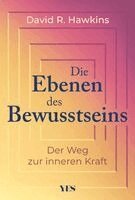 David R. Hawkins - Die Ebenen des Bewusstseins, Inbunden