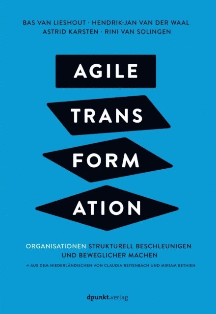 Rini van Solingen, Astrid Karsten, Hendrik-Jan van der Waal, Bas van Lieshout - Agile Transformation, E-bok