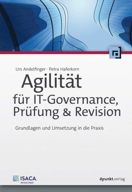 Petra Haferkorn, Urs Andelfinger - Agilität für IT-Governance, Prüfung & Revision, E-bok