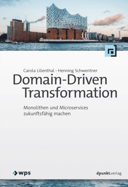 Henning Schwentner, Carola Lilienthal - Domain-Driven Transformation, E-bok