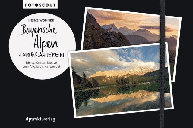 Heinz Wohner - Bayerische Alpen fotografieren, E-bok