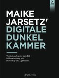 Maike Jarsetz'' Digitale Dunkelkammer