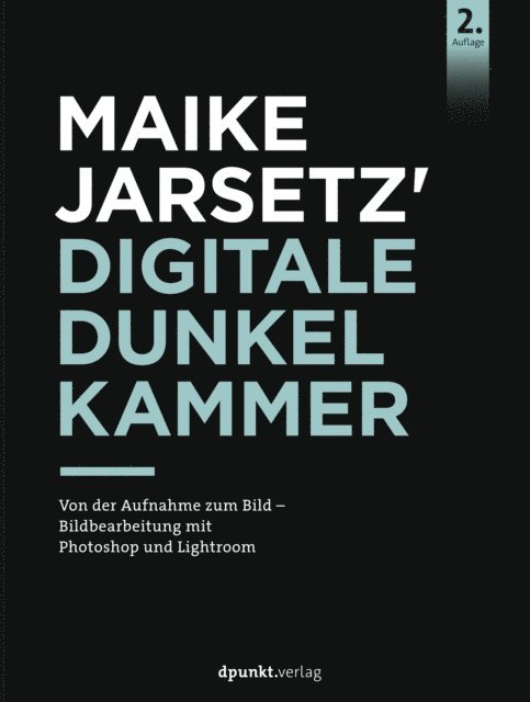 Maike Jarsetz - Maike Jarsetz' Digitale Dunkelkammer, E-bok
