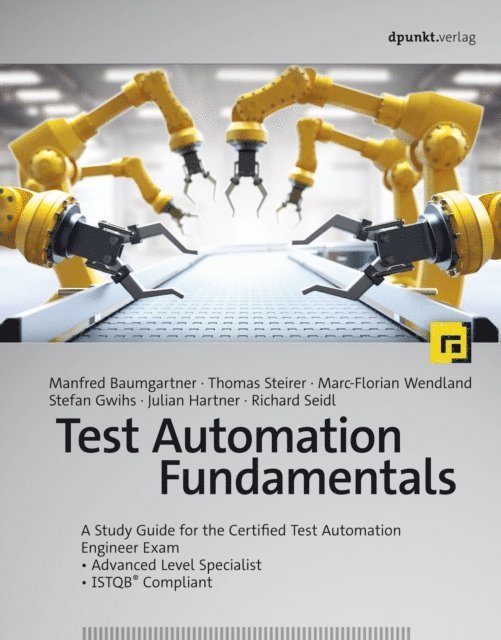 Julian Hartner, Stefan Gwihs, Marc-Florian Wendland, Thomas Steirer, Manfred Baumgartner - Test Automation Fundamentals, E-bok