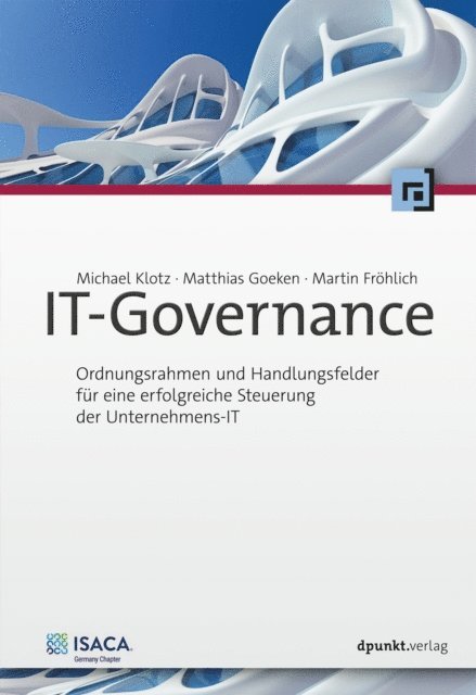 Martin Frohlich, Matthias Goeken, Michael Klotz - IT-Governance, E-bok