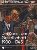 Die Kunst der Gesellschaft 1900-1945