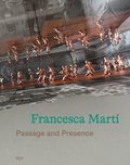 Francesca Marti - Passage and Presence