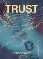 Jorinde Voigt - Jorinde Voigt: Trust, Inbunden