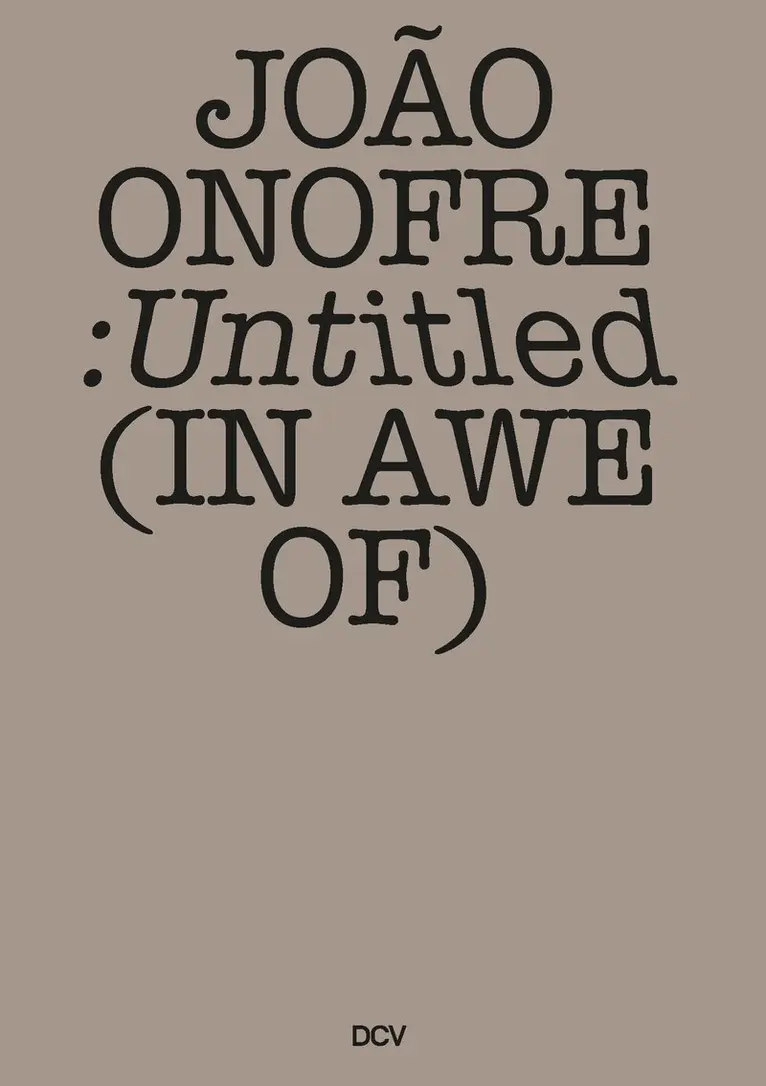João Onofre, Andrew Renton, FCT, CIEBA, FBAUL - João Onofre – Untitled (In Awe Of), Inbunden. Tillgänglighet: Lägg i varukorg