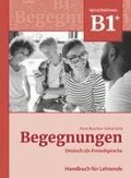 Begegnungen Deutsch als Fremdsprache B1+: Handbuch fr Lehrende