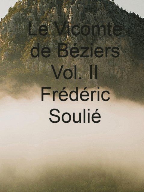 Frederic Soulie - Le Vicomte de Béziers Vol. II, E-bok