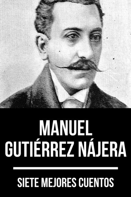 August Nemo, Manuel Gutierrez Najera - 7 mejores cuentos de Manuel Gutiérrez Nájera, E-bok