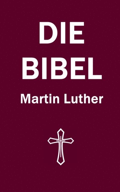 Martin Luther - Die Bibel, E-bok