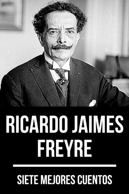August Nemo, Ricardo Jaimes Freyre - 7 mejores cuentos de Ricardo Jaimes Freyre, E-bok