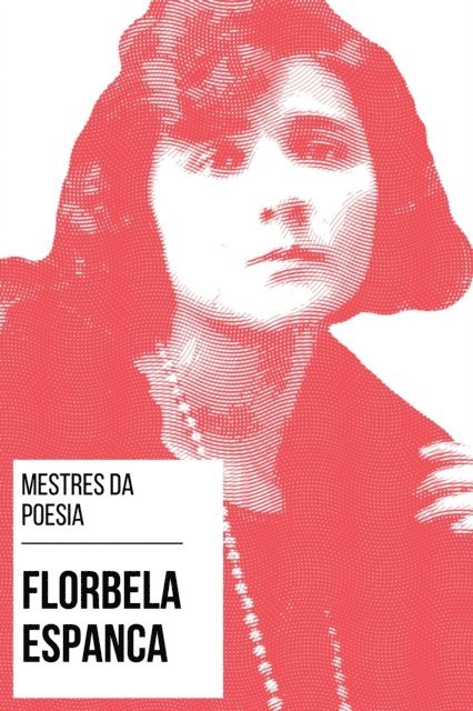 August Nemo, Florbela Espanca - Mestres da Poesia - Florbela Espanca, E-bok