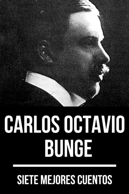 August Nemo, Carlos Octavio Bunge - 7 mejores cuentos de Carlos Octavio Bunge, E-bok