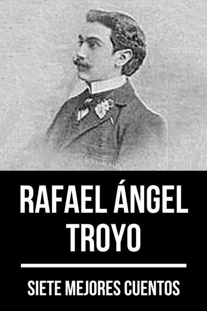 August Nemo, Rafael Angel Troyo - 7 mejores cuentos de Rafael Ángel Troyo, E-bok