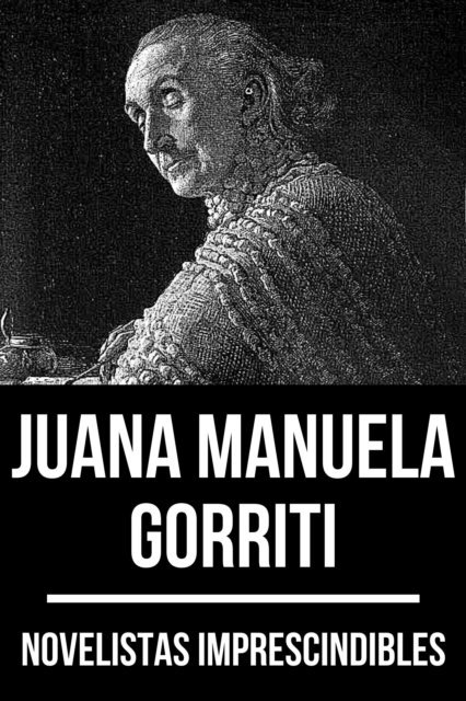 Juana Manuela Gorriti - Novelistas Imprescindibles - Juana Manuela Gorriti, E-bok