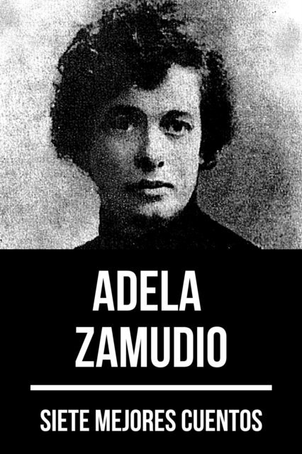 August Nemo, Adela Zamudio - 7 mejores cuentos de Adela Zamudio, E-bok