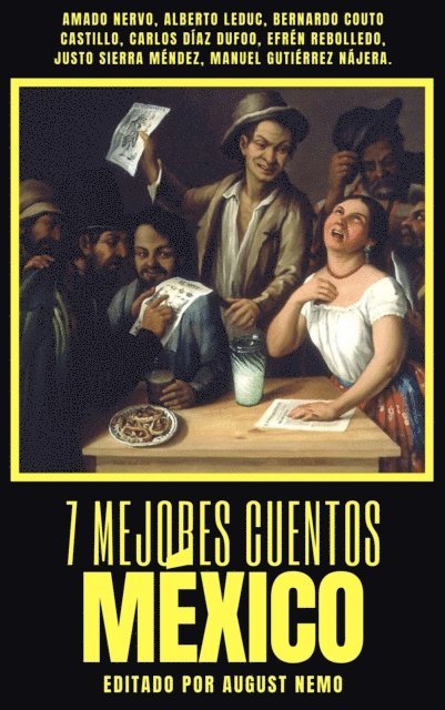August Nemo, Justo Sierra Mendez, Efren Rebolledo, Carlos Diaz Dufoo, Bernardo Couto Castillo, Alberto Leduc, Amado Nervo - 7 mejores cuentos - México, E-bok