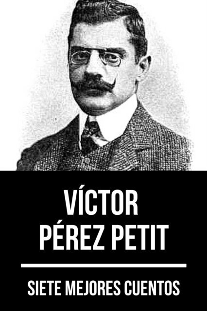 August Nemo, Victor Perez Petit - 7 mejores cuentos de Víctor Pérez Petit, E-bok. Tillgänglighet: Lägg i varukorg