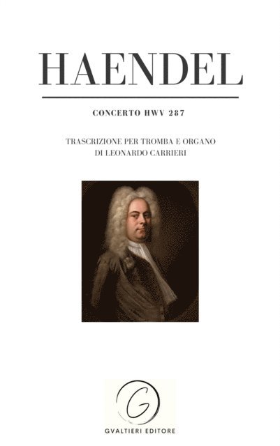 Leonardo Carrieri, Georg Frideric Haendel - Haendel - Concerto HWV 287, E-bok