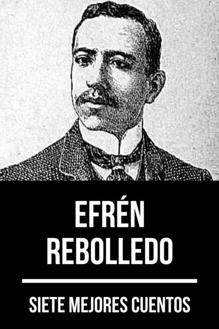 August Nemo, Efren Rebolledo - 7 mejores cuentos de Efrén Rebolledo, E-bok