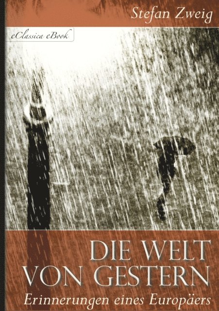 Stefan Zweig - Die Welt von Gestern – Erinnerungen eines Europäers, E-bok