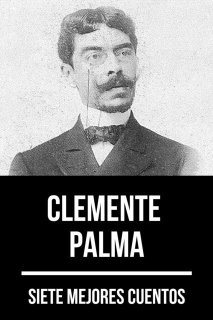 August Nemo, Clemente Palma - 7 mejores cuentos de Clemente Palma, E-bok