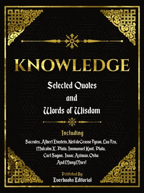 Everbooks Editorial - Knowledge: Selected Quotes And Words Of Wisdom, E-bok. Tillgänglighet: Lägg i varukorg
