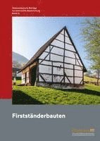 Regionalgruppe Baden-Württemberg Landesamt für Denkmalpflege im Regierungspräsidium Stuttgart Arbeitskreis für Hausforschung - Südwestdeutsche Beiträge zur historischen Bauforschung /                Firstständerbauten, Häftad