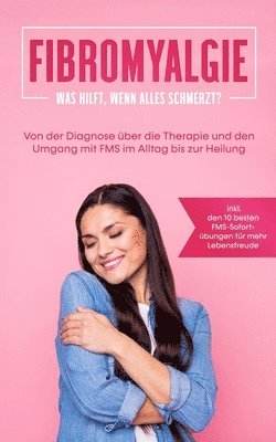 Carolin Stegemann - Fibromyalgie: Was hilft, wenn alles schmerzt? Von der Diagnose über die Therapie und den Umgang mit FMS im Alltag bis zur Heilung - inkl. den 10 beste, Häftad. Tillgänglighet: Lägg i varukorg
