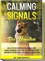 Anna-Lena Rittberg - Calming Signals bei Hunden: Wie Sie die Beschwichtigungssignale Ihres Hundes erkennen, richtig deuten und sogar selbst anwenden für eine bessere Beziehung zu Ihrem Hund | inkl. Hunde-Wesenstest, Häftad