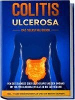 Maria Baumfink - Colitis ulcerosa - Das Selbsthilfebuch: Von der Diagnose über die Therapie und den Umgang mit Colitis ulcerosa im Alltag bis zur Heilung - inkl. 7-Tage-Ernährungsplan und den besten Übungen, Häftad