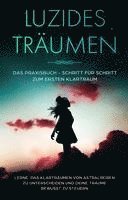 Lorina Blumenberg - Luzides Träumen: Das Praxisbuch - Schritt für Schritt zum ersten Klartraum | Lerne, das Klarträumen von Astralreisen zu unterscheiden und deine Träume bewusst zu steuern, Häftad