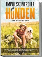 Alexander Gietzen - Impulskontrolle bei Hunden - Das Praxisbuch: Wie Sie Ihrem Hund helfen, effektiv Instinkte zu kontrollieren, seine Köpersprache genau verstehen und eine harmonische Beziehung aufbauen, Häftad