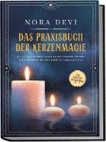 Nora Devi - Das Praxisbuch der Kerzenmagie: Wie Sie mit der Kraft der Kerzen Ihr volles Potential entfalten, Ihre Wünsche manifestieren und Ihrem Lebensweg folgen - inkl. Meditation zum Download, Häftad