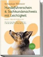 Sebastian Wiesner - Hundeführerschein & Sachkundenachweis mit Leichtigkeit - Das Praxisbuch: Mit dem notwendigen Wissen und Können im Handumdrehen zum Hundeführerschein | inkl. 5 Wochen Vorbereitungsplan & Prüfungsfragen, Häftad