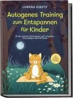 Lorena Kibitz - Autogenes Training zum Entspannen für Kinder: Mit den schönsten Fantasiereisen sanft entspannen, Stress abbauen und Kraft tanken - inkl. Körperreise für progressive Muskelentspannung & Audio-Download, Häftad. Tillgänglighet: Lägg i varukorg