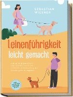 Sebastian Wiesner - Leinenführigkeit leicht gemacht: Wie Sie mit spielerischem Leinentraining Ihren Hund vorbildlich erziehen und in jeder Situation gekonnt reagieren - inkl. der besten Übungen & Tipps, Häftad