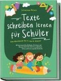 Texte schreiben lernen f�r Sch�ler - Das Workbook f�r 5. bis 8. Klasse: Mit praxiserprobten Methoden, Strategien und �bungen Schritt f�r Schritt zu gro�artigen Texten und hervorragenden Bestnoten