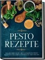 Maria Wien - Pesto Rezepte: Das Kochbuch mit den leckersten Pesto Rezepten für jeden Geschmack und Anlass - inkl. Avocado-Pestos, Kräuter-Pestos, bunten Pestos und süßen Pestos, Häftad. Tillgänglighet: Lägg i varukorg