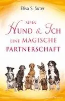 Elisa S. Suter - Mein Hund und ich - eine magische Partnerschaft, Häftad. Tillgänglighet: Lägg i varukorg